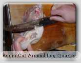 Cut around leg quarter Cut around leg quarter